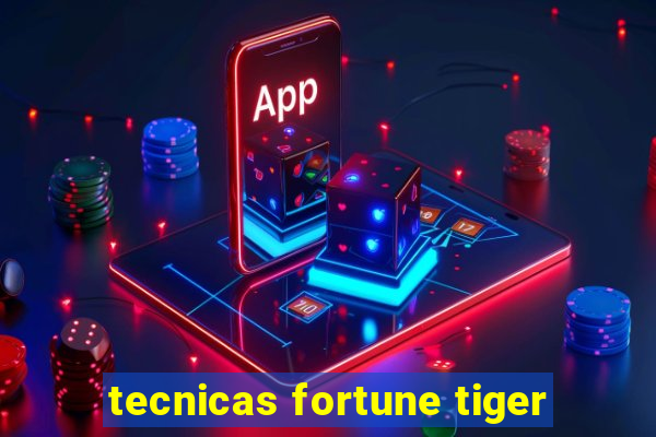 tecnicas fortune tiger