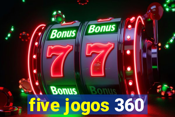 five jogos 360