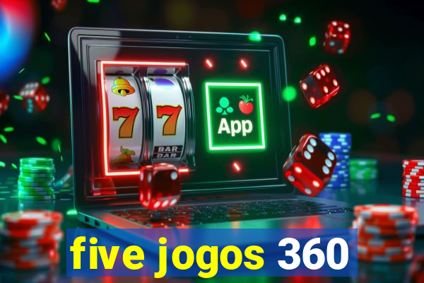 five jogos 360