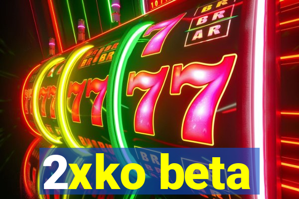 2xko beta