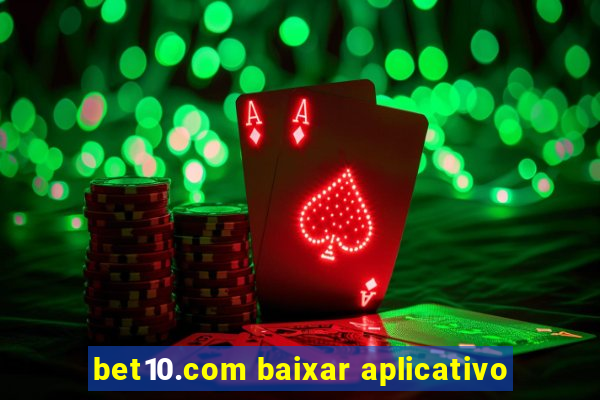 bet10.com baixar aplicativo