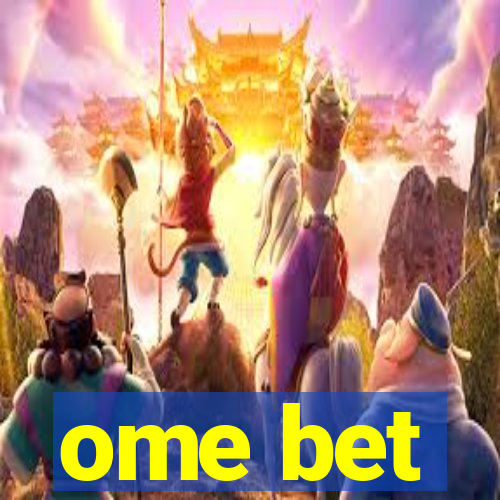 ome bet