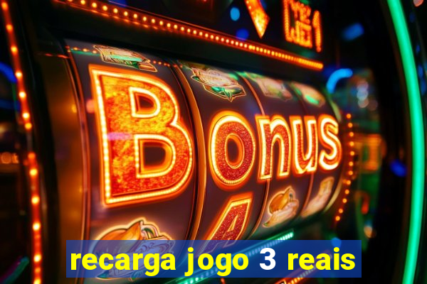 recarga jogo 3 reais