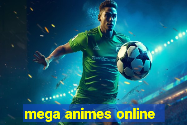 mega animes online