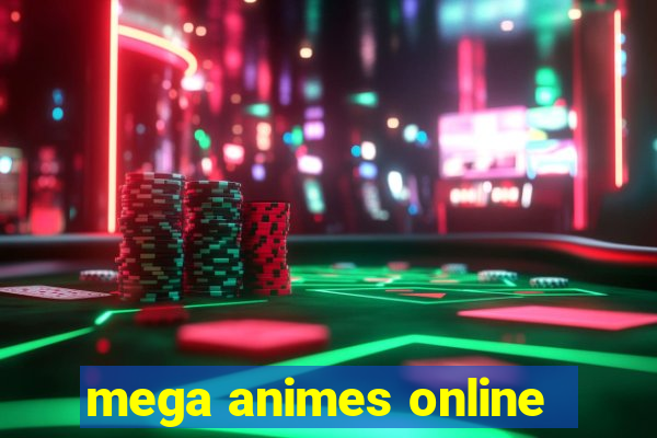 mega animes online