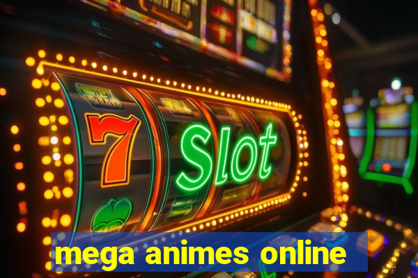 mega animes online