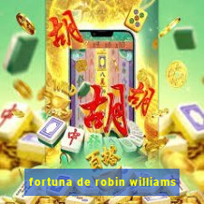 fortuna de robin williams