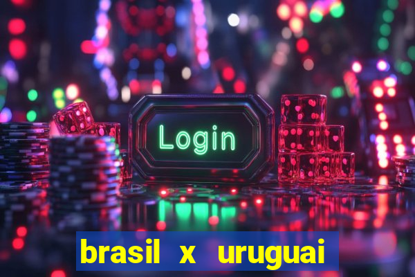 brasil x uruguai ao vivo multicanais