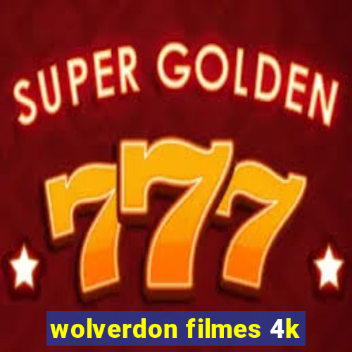 wolverdon filmes 4k