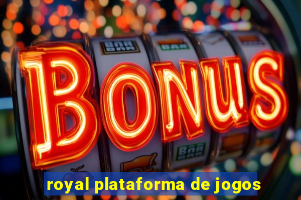 royal plataforma de jogos