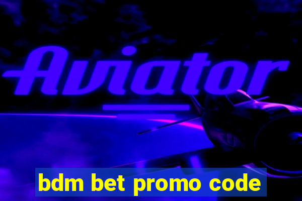 bdm bet promo code