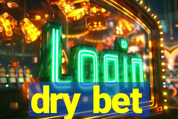 dry bet