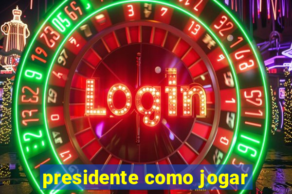 presidente como jogar