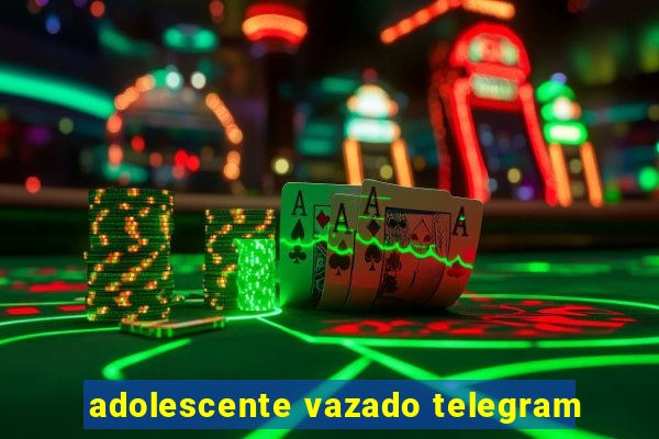 adolescente vazado telegram