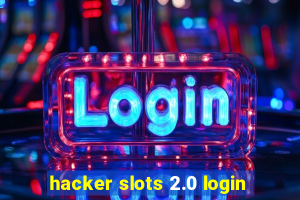 hacker slots 2.0 login