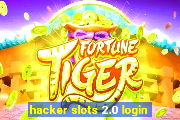 hacker slots 2.0 login