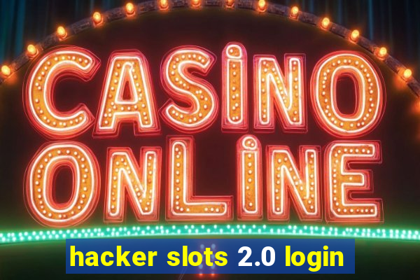 hacker slots 2.0 login