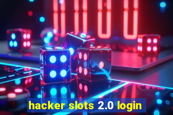 hacker slots 2.0 login