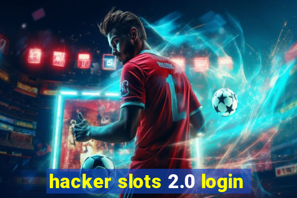 hacker slots 2.0 login