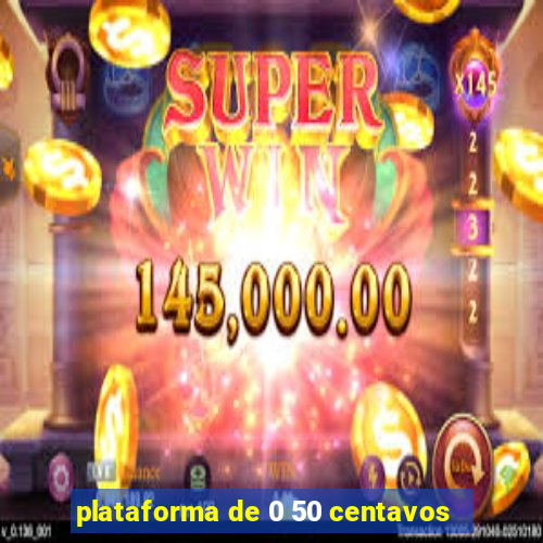 plataforma de 0 50 centavos