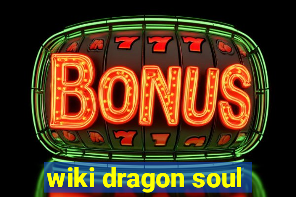 wiki dragon soul