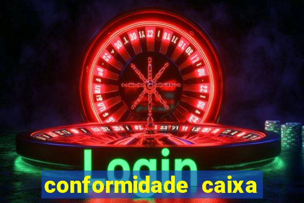 conformidade caixa quanto tempo demora