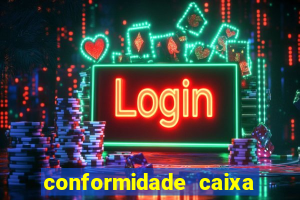 conformidade caixa quanto tempo demora