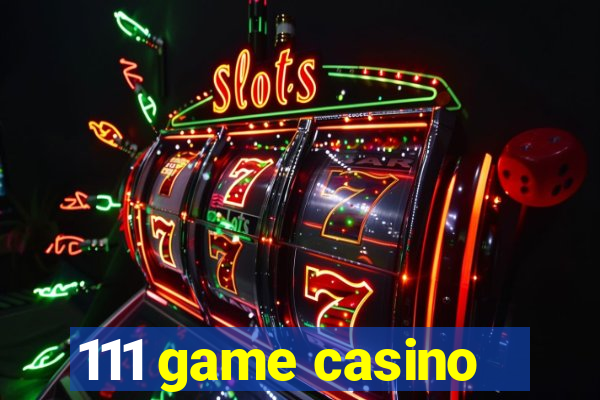 111 game casino