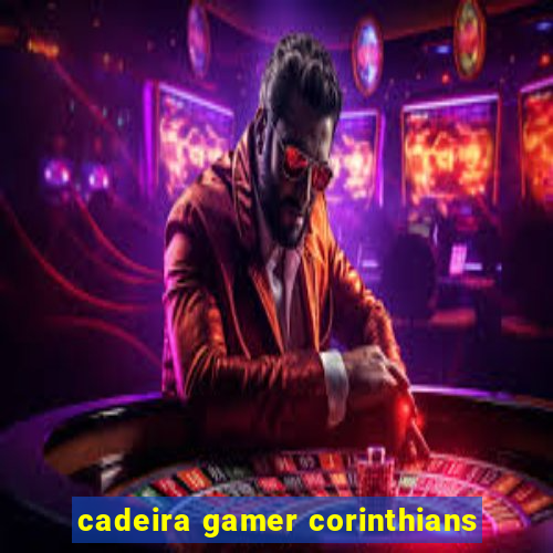 cadeira gamer corinthians