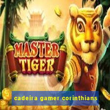 cadeira gamer corinthians