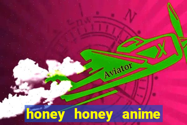 honey honey anime onde assistir