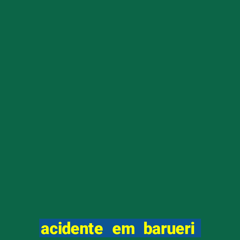 acidente em barueri estrada dos altos