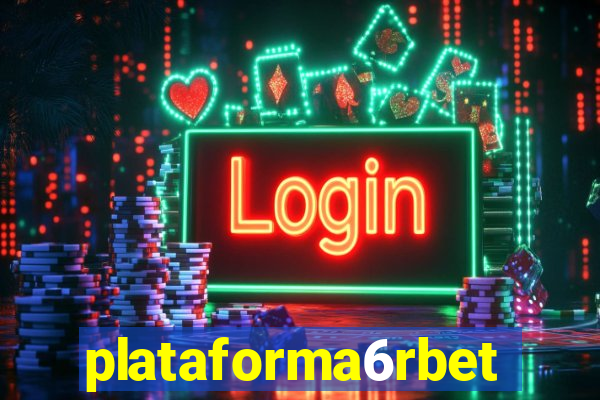 plataforma6rbet