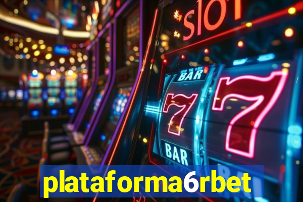 plataforma6rbet