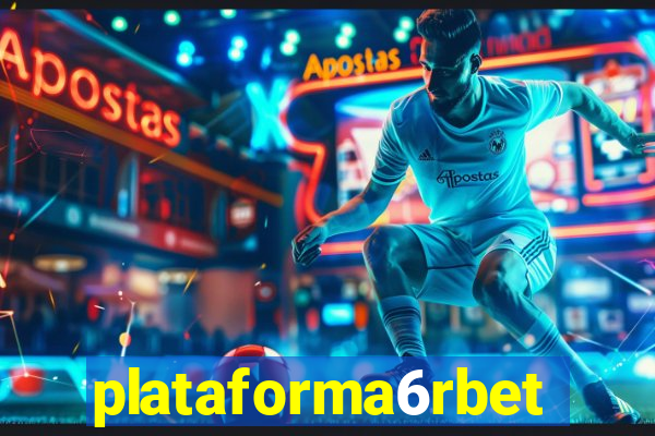 plataforma6rbet