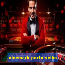 cinemark porto velho