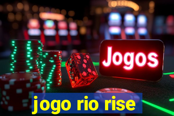 jogo rio rise