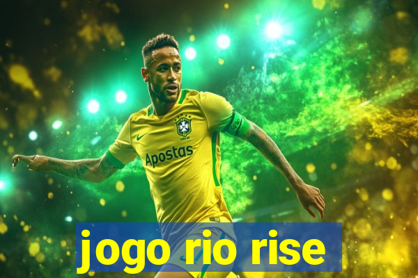 jogo rio rise