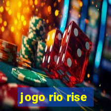 jogo rio rise