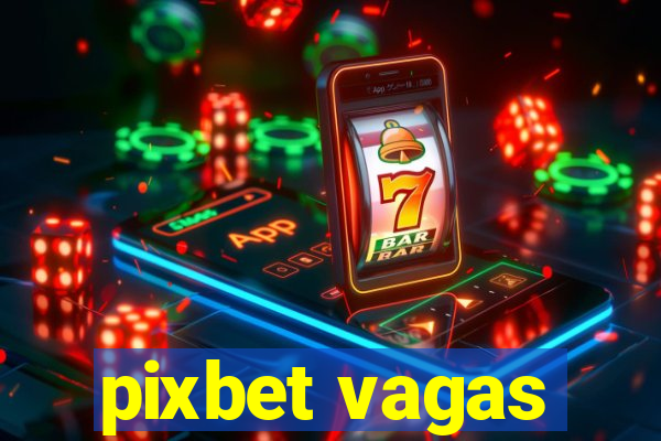 pixbet vagas