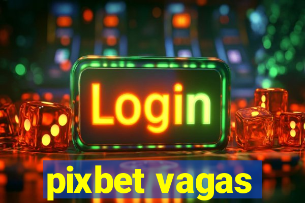 pixbet vagas