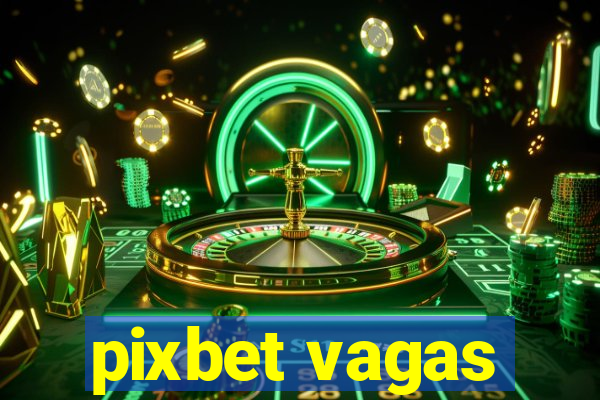 pixbet vagas