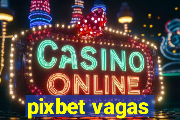 pixbet vagas