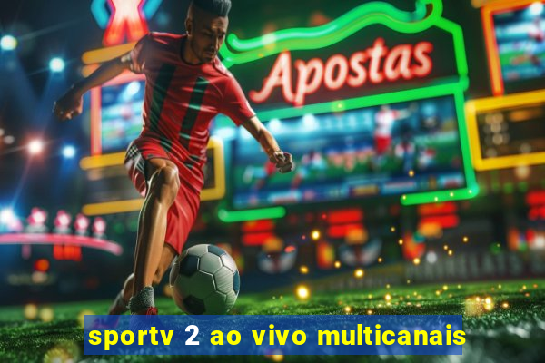 sportv 2 ao vivo multicanais