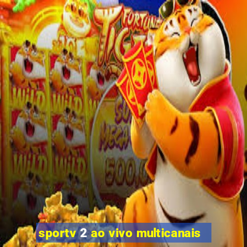 sportv 2 ao vivo multicanais