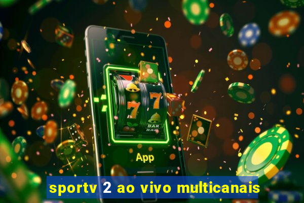 sportv 2 ao vivo multicanais