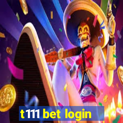 t111 bet login