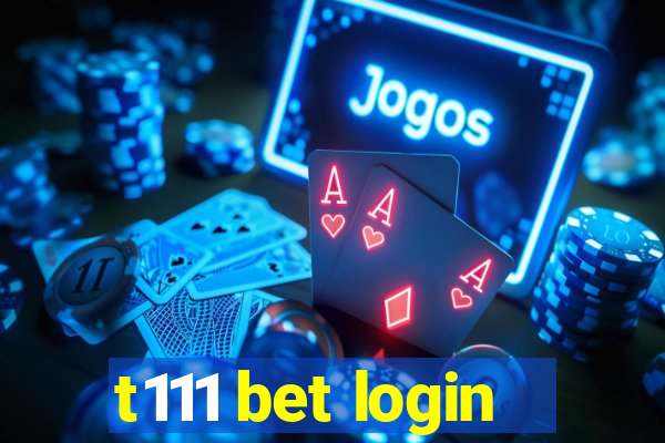 t111 bet login