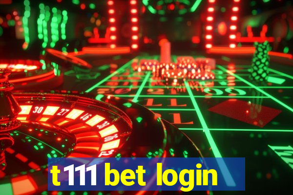 t111 bet login