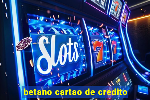 betano cartao de credito